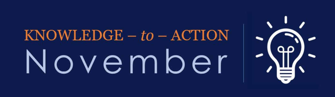 dark blue background with an icon of a lightbulb and a narrow blue line beside orange text that reads Knowledge-to-Action November